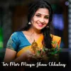 About Tor Mor Maya Jhan Chhutay Song